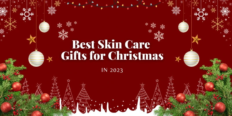 Best-Skin-Care-Gifts-for-Christmas-in-2023-banner-image