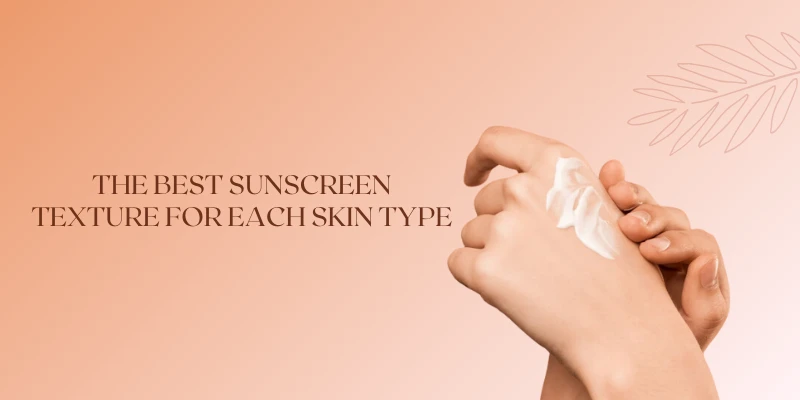 The-best-sunscreen-texture-for-each-skin-type